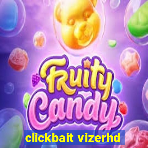 clickbait vizerhd